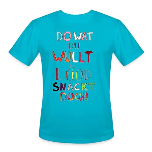 Do Wat Du Wullt de Luud Snackt Doch! - Men's Moisture Wicking Performance T-Shirt