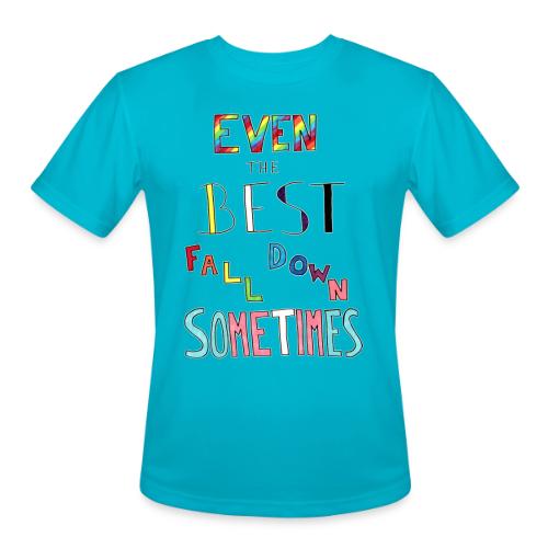 Even The Best Fall Down Sometimes - Men's Moisture Wicking Performance T-Shirt