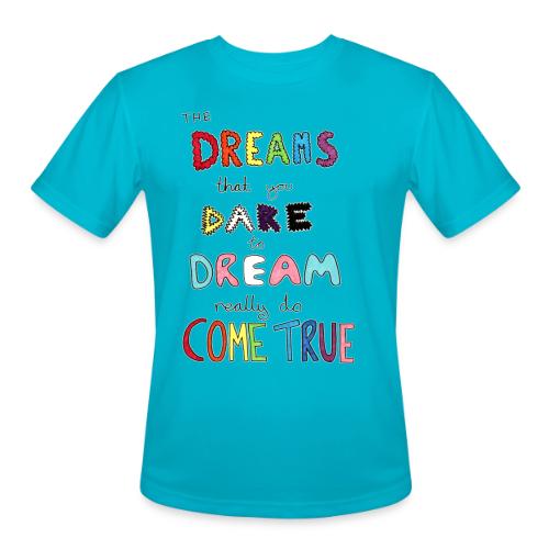 The Dreams That You Dare To Dream - Men's Moisture Wicking Performance T-Shirt