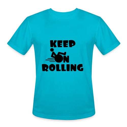 Keep on rolling with your wheelchair * - Men's Moisture Wicking Performance T-Shirt