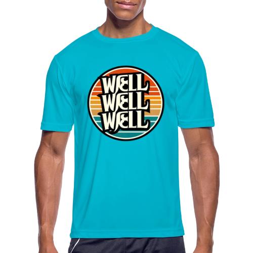 Well Well Well - Men's Moisture Wicking Performance T-Shirt