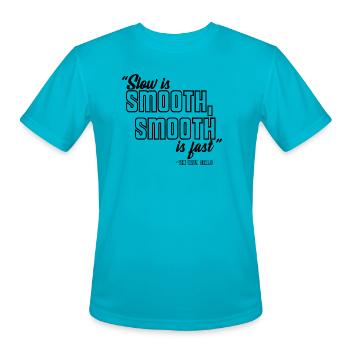 Slow is smooth smooth is fast - Men's Moisture Wicking Performance T-Shirt - turquoise - Front - Jackson (183cm)