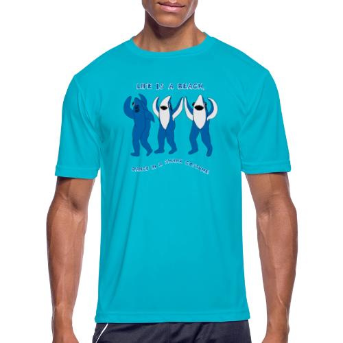 Dancing Sharks, Life Is a Beach - Men's Moisture Wicking Performance T-Shirt