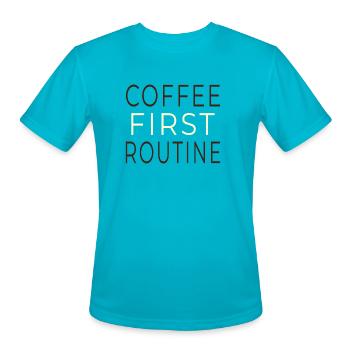 Coffee First Routine - Minimalist Morning Quote - Men's Moisture Wicking Performance T-Shirt - turquoise - Front - Jackson (183cm)