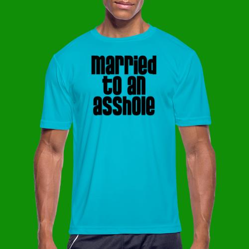 Married to an A&s*ole - Men's Moisture Wicking Performance T-Shirt
