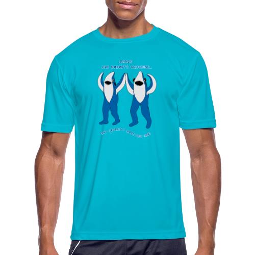 Dancing Sharks - Dance Like Nobody's Watching - Men's Moisture Wicking Performance T-Shirt