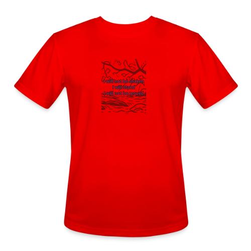 I will not be moved - Men's Moisture Wicking Performance T-Shirt