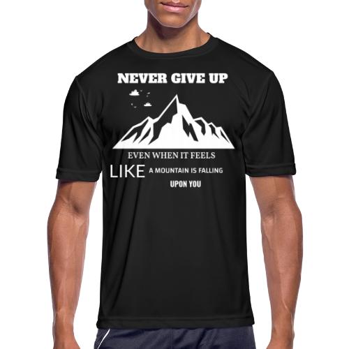 Never Give Up - Men's Moisture Wicking Performance T-Shirt