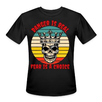Danger is real, fear is a choice. - Men's Moisture Wicking Performance T-Shirt - black - Front - Jackson (183cm)