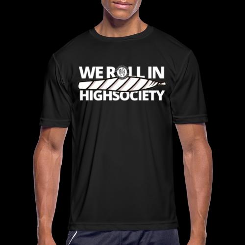 WE ROLL IN HIGH SOCIETY - Men's Moisture Wicking Performance T-Shirt