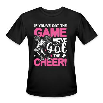 If You’ve Got The Game We’ve Got The Cheer - Men's Moisture Wicking Performance T-Shirt - black - Front - Jackson (183cm)
