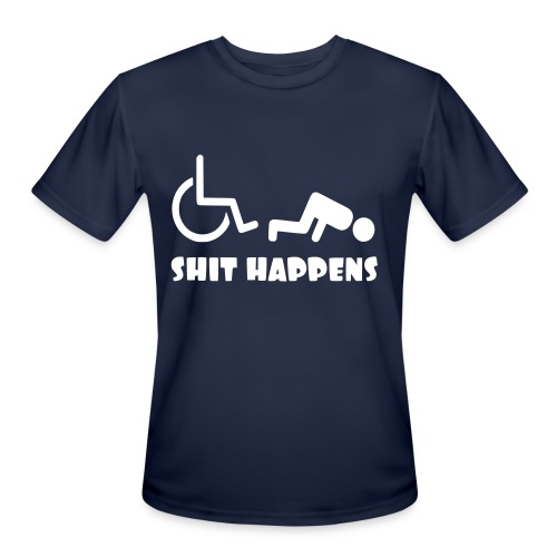Sometimes shit happens when your in wheelchair - Men's Moisture Wicking Performance T-Shirt