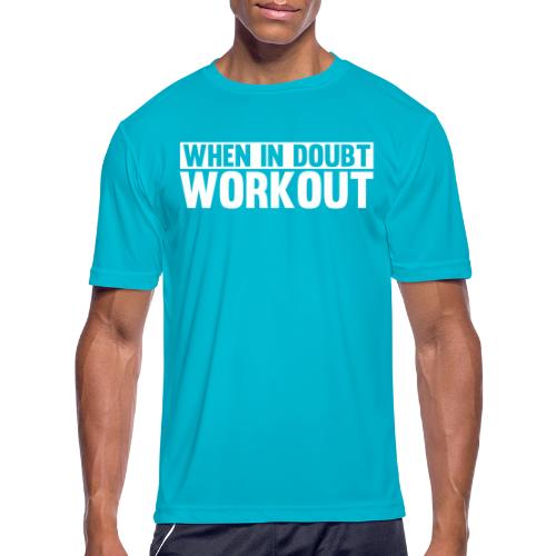 When in Doubt. Workout - Men's Moisture Wicking Performance T-Shirt
