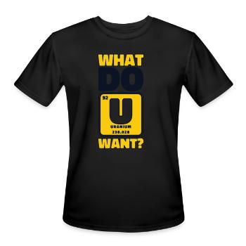 What Do U Want Nuclear Power Plant Energy Nuclear - Men's Moisture Wicking Performance T-Shirt - black - Front - Jackson (183cm)