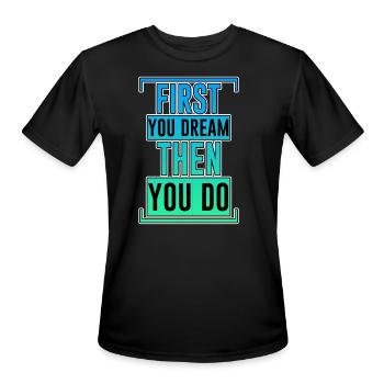 First You Dream Then You Do 2 - Men's Moisture Wicking Performance T-Shirt - black - Front - Jackson (183cm)