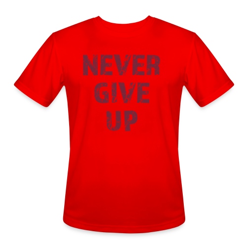 Never Give Up - Men's Moisture Wicking Performance T-Shirt