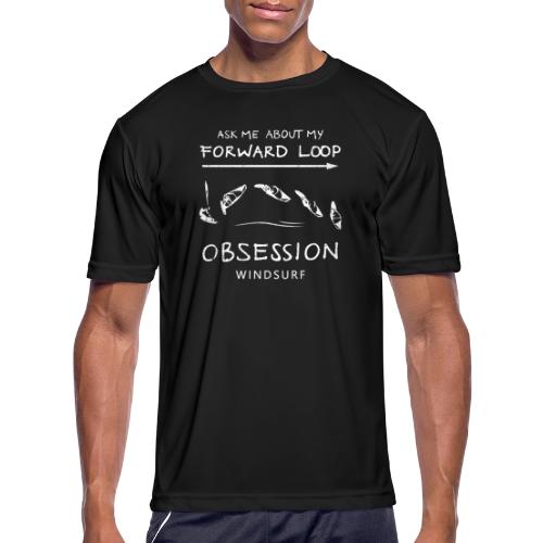 FORWARD LOOP Obsession Funny Quote Windsurfing Des - Men's Moisture Wicking Performance T-Shirt