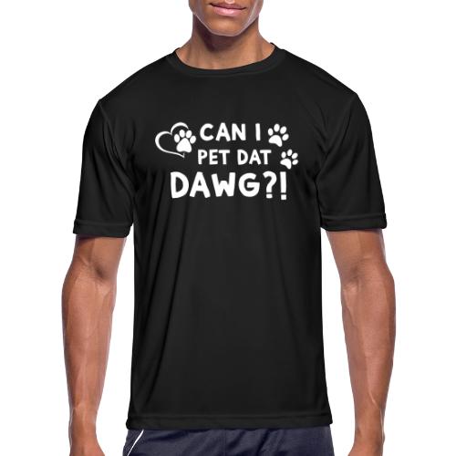 Can I Pet Dat Dawg Funny Meme Tee - Men's Moisture Wicking Performance T-Shirt