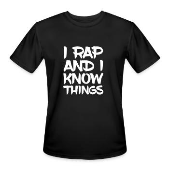 I Rap And I know Things Funny Rapper Rapping Quote - Men's Moisture Wicking Performance T-Shirt - black - Front - Jackson (183cm)