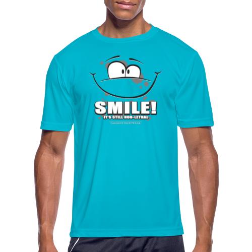 Smile - it's still non-lethal - Men's Moisture Wicking Performance T-Shirt