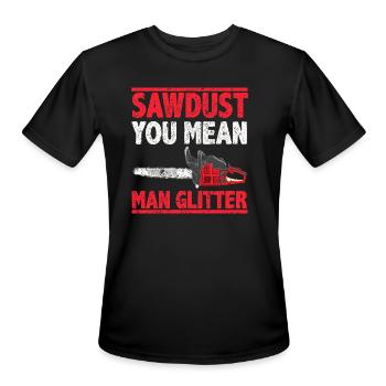 Sawdust You Mean Man Glitter Pun - Men's Moisture Wicking Performance T-Shirt - black - Front - Jackson (183cm)