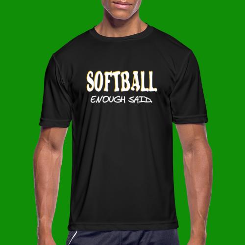 Softball Enough Said - Men's Moisture Wicking Performance T-Shirt