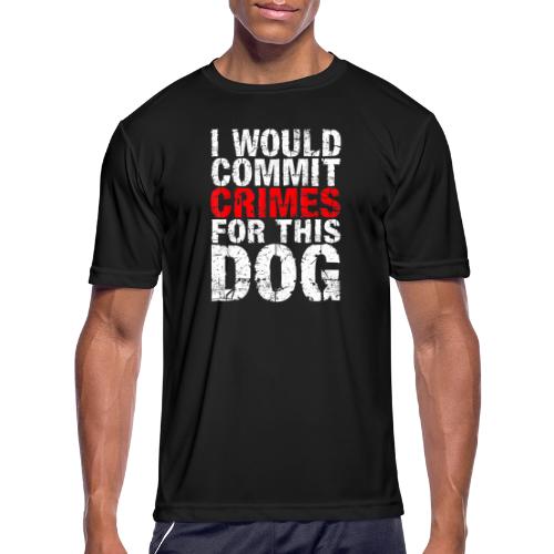 Id Commit Crimes for This Dog Funny Tee - Men's Moisture Wicking Performance T-Shirt