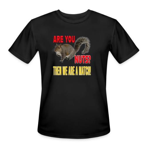 Are You Nuts? Then we are a match! - Men's Moisture Wicking Performance T-Shirt