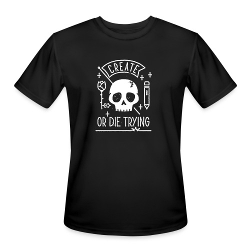 Create of Die Trying - Men's Moisture Wicking Performance T-Shirt