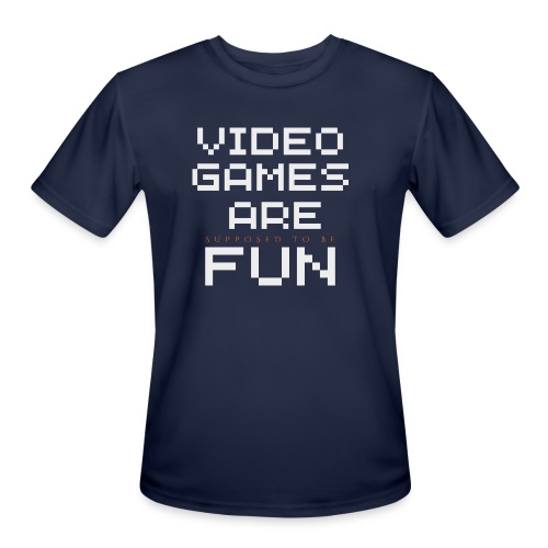 Video games are supposed to be fun! - Men's Moisture Wicking Performance T-Shirt