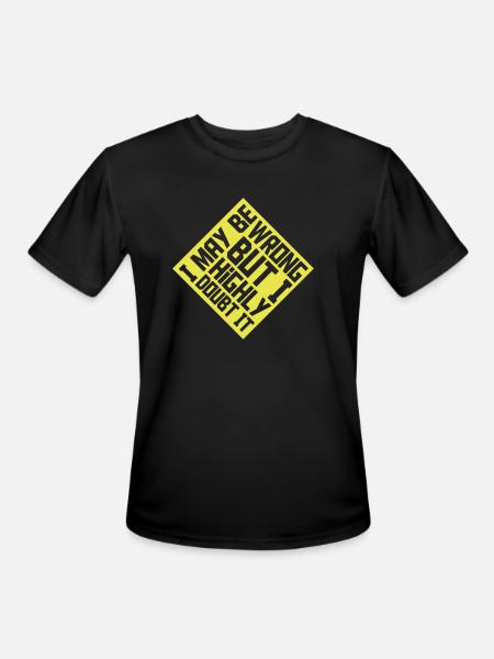 I may be wrong - Men's Moisture Wicking Performance T-Shirt - black