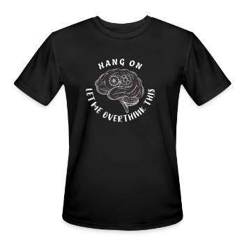 Hang on Let me overthink this Overthink Brain Gear - Men's Moisture Wicking Performance T-Shirt - black - Front - Jackson (183cm)
