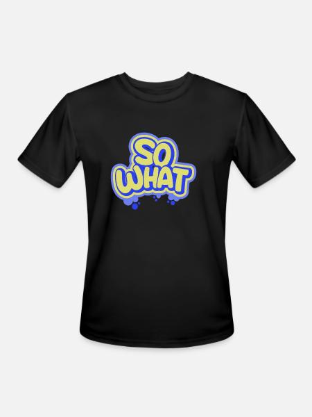 So What - Men's Moisture Wicking Performance T-Shirt - black