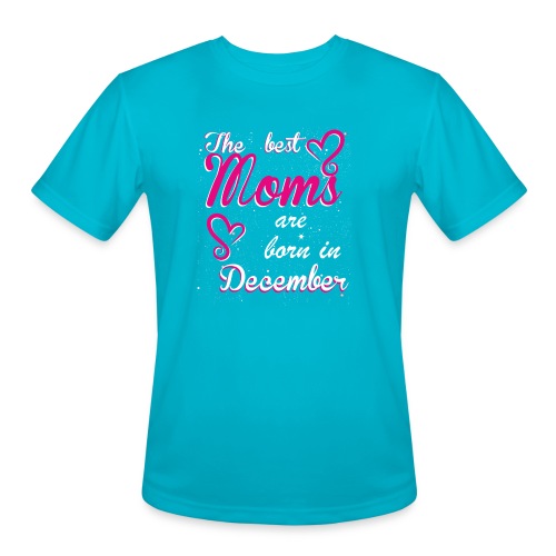 The Best Moms are born in December - Men's Moisture Wicking Performance T-Shirt