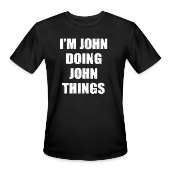 I Am John Doing John Things - Men's Moisture Wicking Performance T-Shirt - black - Front - Jackson (183cm)
