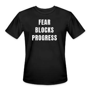 Fear Blocks Progress Motivation Mindset Discipline - Men's Moisture Wicking Performance T-Shirt - black - Front - Jackson (183cm)
