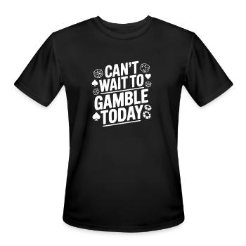Can't Wait to Gamble Today - Men's Moisture Wicking Performance T-Shirt - black - Front - Jackson (183cm)