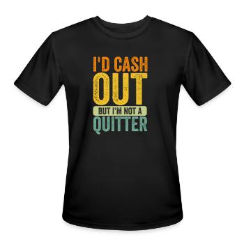 i'd cash out but i'm not a quitter gambling Tees - Men's Moisture Wicking Performance T-Shirt - black - Front - Jackson (183cm)