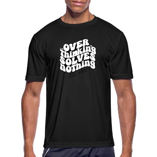 Overthinking Solves Nothing - Men's Moisture Wicking Performance T-Shirt