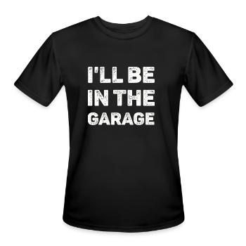 I'll Be In The Garage Mechanic - Men's Moisture Wicking Performance T-Shirt - black - Front - Jackson (183cm)