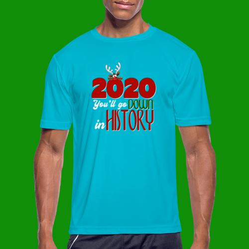 2020 You'll Go Down in History - Men's Moisture Wicking Performance T-Shirt