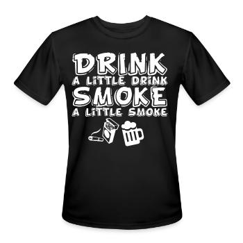 Drink Little Drink Smoke Little Smoke - Men's Moisture Wicking Performance T-Shirt - black - Front - Jackson (183cm)
