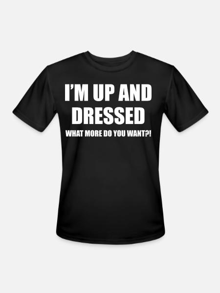 I'M UP AND DRESSED - Men's Moisture Wicking Performance T-Shirt - black