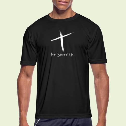 He Saved Us | White Letters - Men's Moisture Wicking Performance T-Shirt