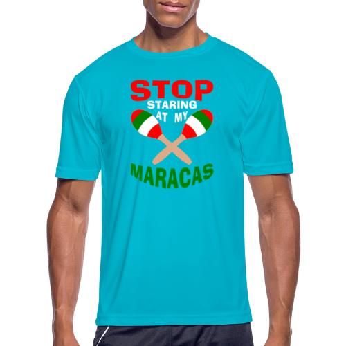Stop Staring at my Maracas - Men's Moisture Wicking Performance T-Shirt