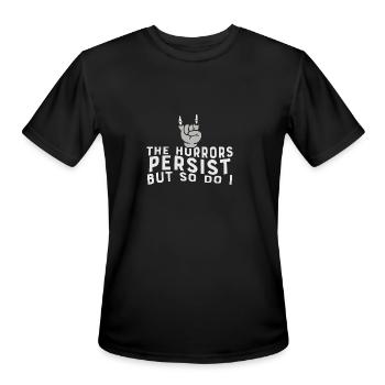 The Horrors Persist But So Do I Strength Quote - Men's Moisture Wicking Performance T-Shirt - black - Front - Jackson (183cm)