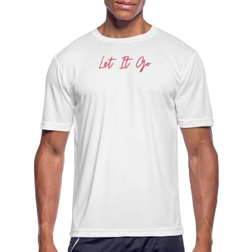 Let It Go - Men's Moisture Wicking Performance T-Shirt