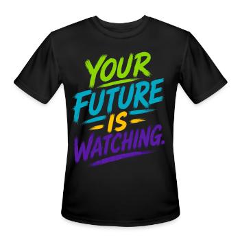 Your Future Is Watching Motivational T-Shirt - Men's Moisture Wicking Performance T-Shirt - black - Front - Jackson (183cm)