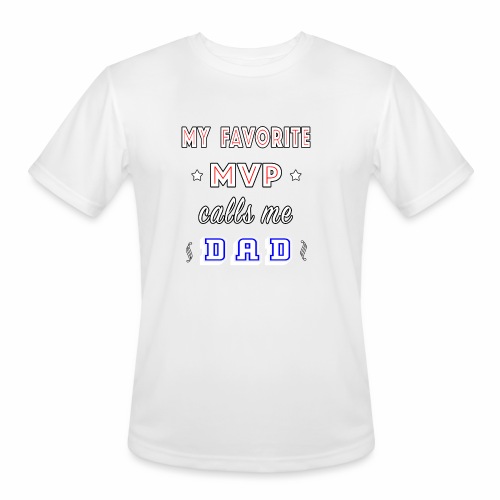 My Favorite MVP calls me Dad | Homecoming Athlete. - Men's Moisture Wicking Performance T-Shirt