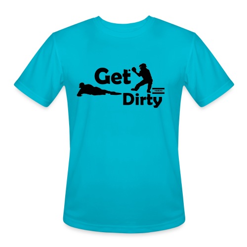 Get Dirty - Men's Moisture Wicking Performance T-Shirt
